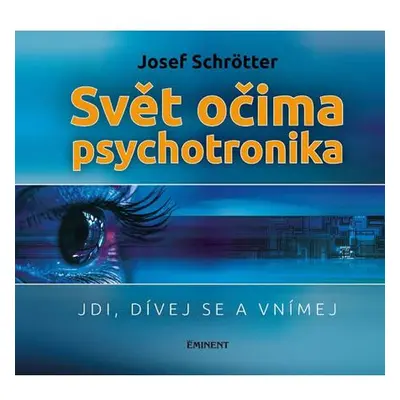 Svět očima psychotronika - Jdi, dívej se a vnímej