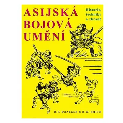 Asijská bojová umění - Historie, techniky a zbraně