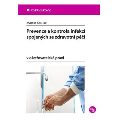 Prevence a kontrola infekcí spojených se zdravotní péčí v ošetřovatelské praxi