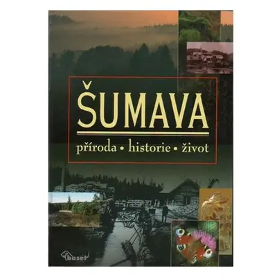 Šumava – příroda, historie, život