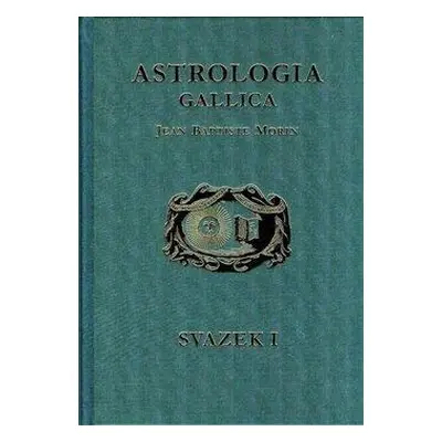 Astrologia Gallica aneb Francouzská astrologe 1 + 2