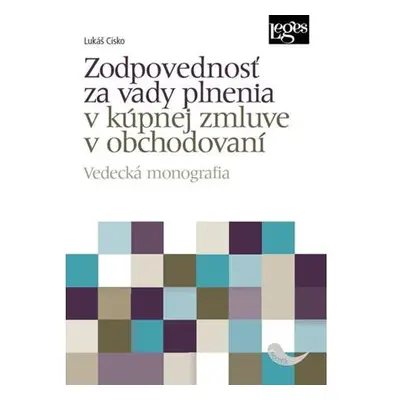 Zodpovednosť za vady plnenia v kúpnej zmluve v obchodovaní - Vedecká monografia