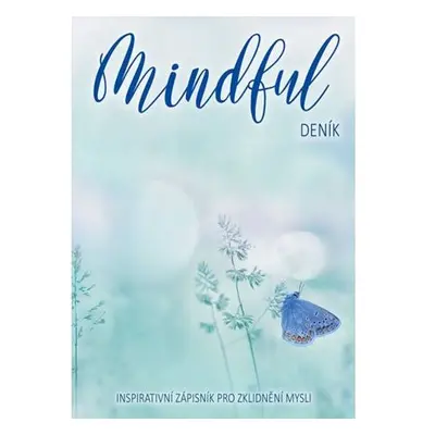 Mindful deník - Inspirativní zápisník pro zklidnění mysli