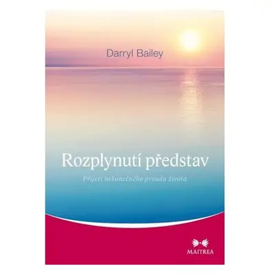 Rozplynutí představ - Přijetí nekonečného proudu života