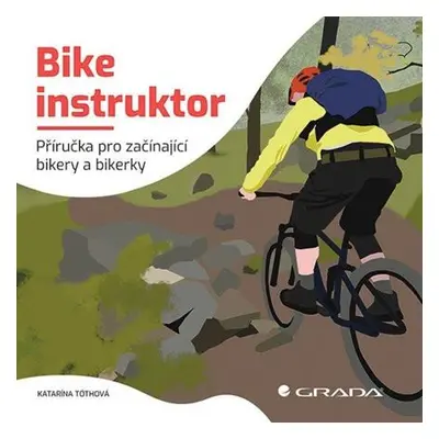 Bike instruktor - Příručka pro začínající bikery a bikerky