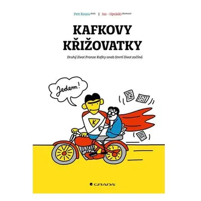 Kafkovy křižovatky - Druhý život Franze Kafky aneb Smrtí život začíná