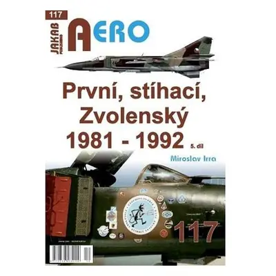 AERO 117 První, stíhací, Zvolenský 1981-1992, 5.díl