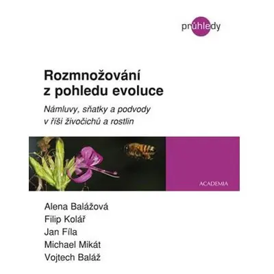 Rozmnožování z pohledu evoluce - Námluvy, sňatky a podvody v říši živočichů a rostlin