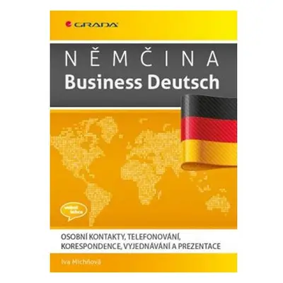 Němčina Business Deutsch - Osobní kontakty, telefonování, korespondence, vyjednávání, prezentace