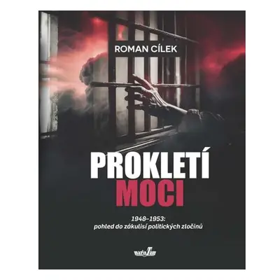 Prokletí moci 1948-1953: pohled do zákulisí politických zločinů