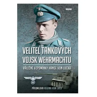 Velitel tankových vojsk wehrmachtu - Válečné vzpomínky Hanse von Lucka