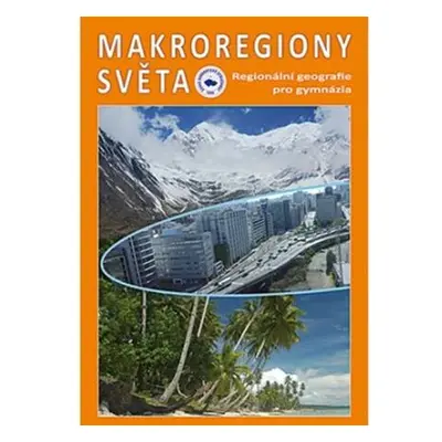 Makroregiony světa - Regionální geografie pro gymnázia (Přepracované vydání učebnice)