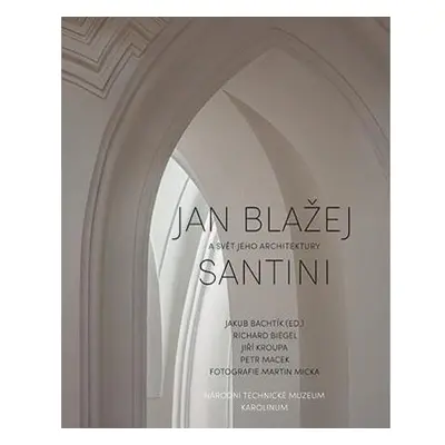 Jan Blažej Santini a svět jeho architektury