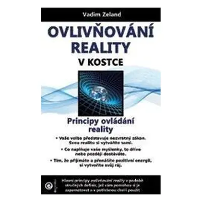 Ovlivňování reality v kostce - Principy ovládání reality