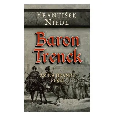 Baron Trenck - Až na hranici pekel