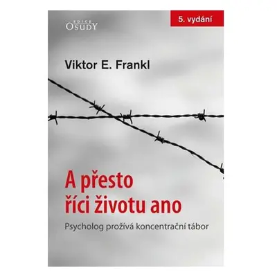 A přesto říci životu ano - Psycholog prožívá koncentrační tábor