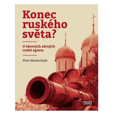 Konec ruského světa? - O ideových zdrojích ruské agrese