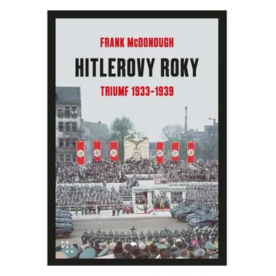 Hitlerovy roky 1. díl 1933-1939