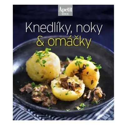 Knedlíky, noky & omáčky (Edice Apetit)