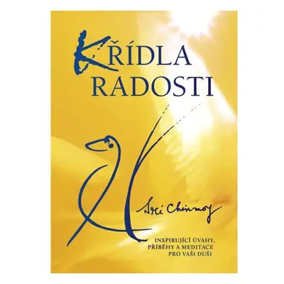 Křídla radosti - Inspirující úvahy, příběhy a meditace pro vaši duši