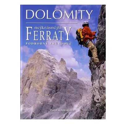 Dolomity - Nejkrásnější Ferraty - podrobný průvodce