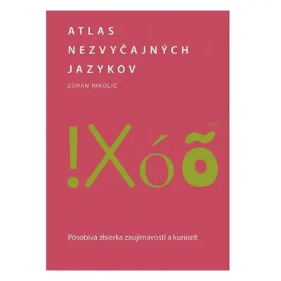 Atlas nezvyčajných jazykov: Pôsobivá zbierka zaujímavostí a kuriozít (slovensky)