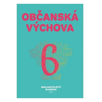 Občanská výchova pro 6. ročník ZŠ a víceletých gymnázií