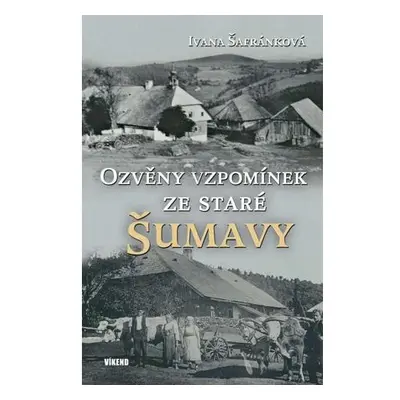 Ozvěny vzpomínek ze staré Šumavy