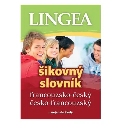 Francouzsko-český, česko-francouzský šikovný slovník...… nejen do školy