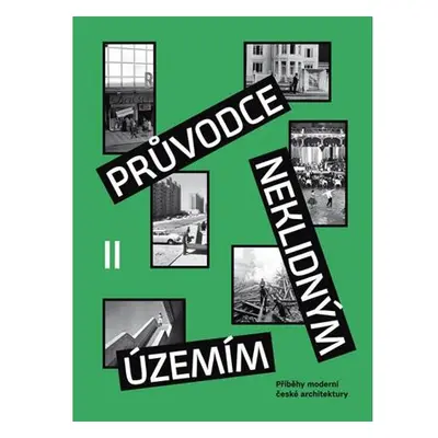 Průvodce neklidným územím II - Příběhy moderní české architektury