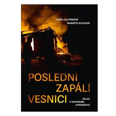 Poslední zapálí vesnici - Válka v Náhorním Karabachu