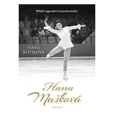 Hana Mašková - Příběh legendární krasobruslařky