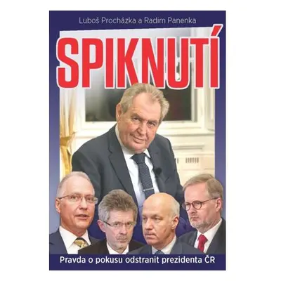 Spiknutí - Pravda o pokusu odstranit prezidenta ČR