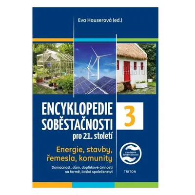 Encyklopedie soběstačnosti pro 21. století 3. díl - Energie, stavby, řemesla, komunity