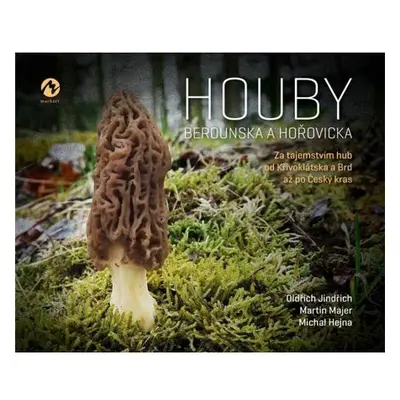 Houby Berounska a Hořovicka - Za tajemstvím hub od Křivoklátska a Brd až po Český kras