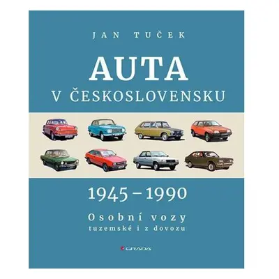 Auta v Československu 1945-1990 Osobní vozy tuzemské i z dovozu