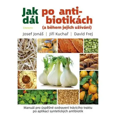 Jak dál po antibiotikách (a během jejich užívání)