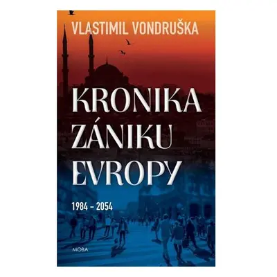 Kronika zániku Evropy 1984-2054