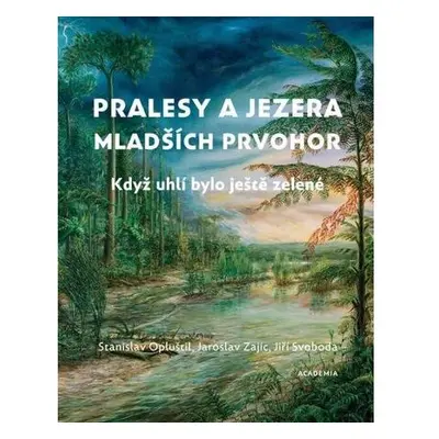 Pralesy a jezera mladších prvohor - Když uhlí bylo ještě zelené