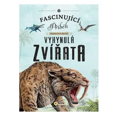 Fascinující příběh zmizelých druhů Vyhynulá zvířata