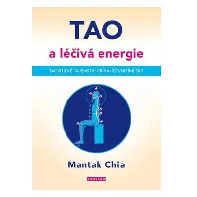 Tao a léčivá energie - Taoistické tajemství obíhající vnitřní síly