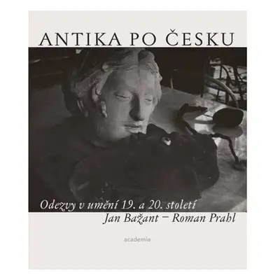 Antika po česku - Odezvy v umění 19. a 20. století