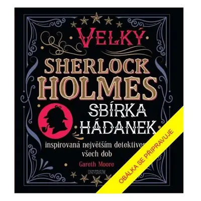 Velký Sherlock Holmes: Sbírka hádanek inspirovaná největším detektivem všech dob