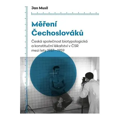 Měření Čechoslováků - Česká společnost biotypologická a konstituční lékařství v ČSR mezi lety 19