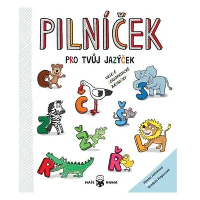 Pilníček pro tvůj jazýček - Veselé logopedické básničky pro děti od 4 do 10 let