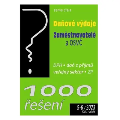 1000 řešení 5-6/2023 Daňové výdaje, Zaměstnavatelé a OSVČ