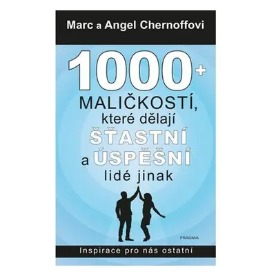 1000 + maličkostí, které dělají šťastní a úspěšní lidé jinak