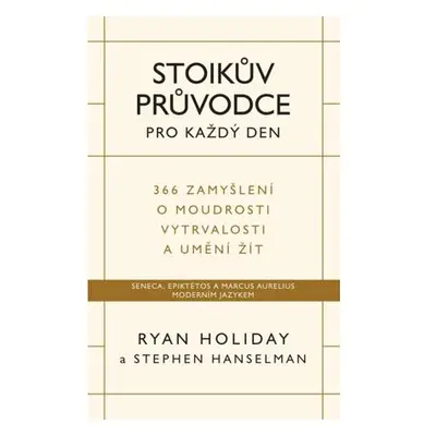 Stoikův průvodce pro každý den / 366 zamyšlení o moudrosti, vytrvalosti a umění žít