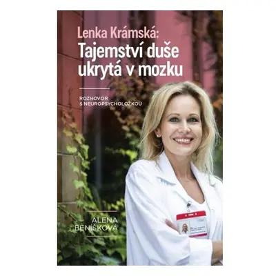 Lenka Krámská: Tajemství duše ukrytá v mozku - Rozhovor s neuropsycholožkou