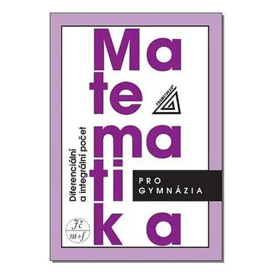 Matematika pro gymnázia - Diferenciální a integrální počet